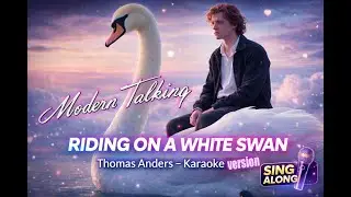 Thomas Anders &ndash; Riding on a White Swan (Karaoke Version) Modern Talking