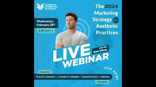 Digital Marketing Strategy for Plastic Surgeons, Medspas and Dermatology - Webinar w/ Sam Silvey