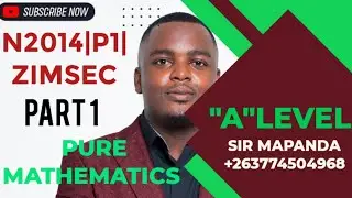 N2014 |PAPER 1| A LEVEL PURE MATHEMATICS| ZIMSEC [ SUBSCRIBE, LIKE & SHARE]