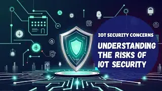 Understanding IoT Security Concerns !