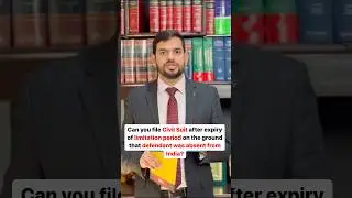 Can you file Civil Suit after expiry of limitation period because defendant was absent from India