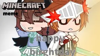 °minecraft meme°//GCmeme [Happy Birthday]