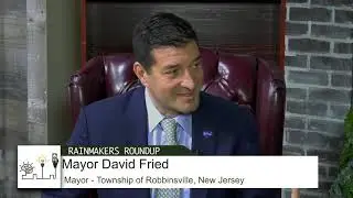 Rainmakers Roundup with David Fried, Mayor of Robbinsville