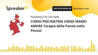 CORSO PSICHIATRIA UNIGE MARIO AMORE Terapia della Parola nella Psicosi