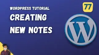 Creating New Notes | WordPress Tutorial | Episode 76