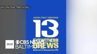 Union Craft Brewing, WJZ collaborate on commemorative beer 