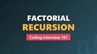 Calculate Factorial Using Recursion | Coding Interview 101