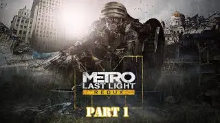Metro Last Light Redux Part 1: Artyom's Guilt