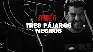 Attaque 77 - Tres Pájaros Negros (Sesiones Pandémicas)