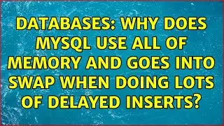 Databases: Why does MySQL use all of memory and goes into swap when doing lots of delayed inserts?