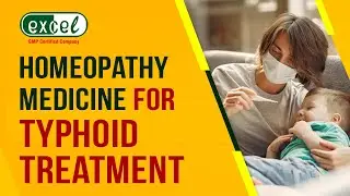 टायफॉइड बुखार के लिए होम्योपैथिक दवाएं ||Typhoid Medicine in Homeopathy by Excel Pharma