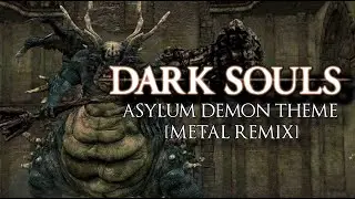 Asylum Demon: A Dark Souls Metal Tribute