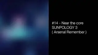 Near the core -  SUNPOLOGY 3 ( Arsenal Remember )  2004