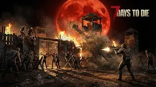 Они чуть не уничтожили нашу базу! - 7 Days To Die Blood Moon Chaos