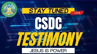 CSDC TESTIMONY OF THE MANIFESTED POWER OF THE KINGDOM OF GOD