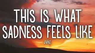 JVKE - this is what sadness feels like (Lyrics)
