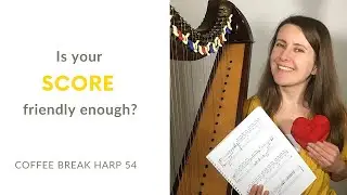 Is your score friendly enough? Make your harp sheet music easy to read!