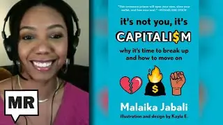 Why It's Time To Break Up With Capitalism |  Malaika Jabali