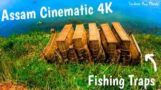 Assam Cinematic 4K 🔥😘with Fishing 🎣 Traps | Exploring Assam and Fishing | Sandeep Roy Mandal