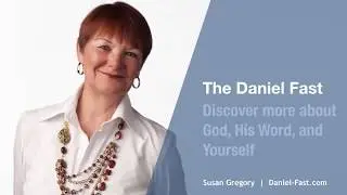 Daniel Fast - God, His Word, and You