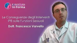 Le Conseguenze degli Interventi IPB sulle Funzioni Sessuali - Dott. Francesco Varvello