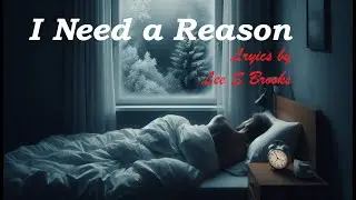 Just one reason   Lyrics by Lee S Brooks