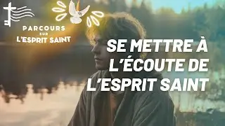Se mettre à l’écoute de l’Esprit Saint • 05 • Disposition intérieure