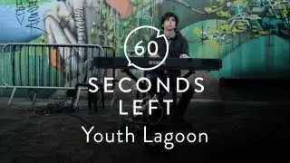 Youth Lagoon - 60 Seconds Left