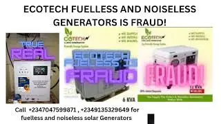 ECOTECH FUELLESS AND NOISELESS GENERATORS IS FRAUD! BE CAREFUL BUY SOLAR GENERATORS ONLY