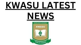 Kwasu Latest News: How to Pass Kwasu Post UTME 2024!
