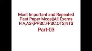 Preparation of FIA,ASF,Sub Inspector,ASI,PMA,Rangers,Punjab Police Important Past Papers Questions