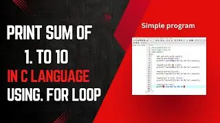 Sum Of 1 To 10 In C Using For Loop| 