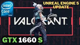 Valorant Unreal Engine 5 | GTX 1660 Super + i3-12100F | Patch 11.02 Benchmark
