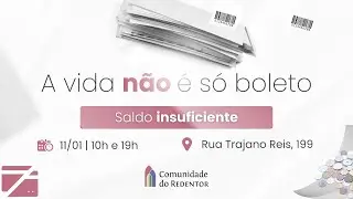 MENSAGEM | A VIDA NÃO É SÓ BOLETO: SALDO INSUFICIENTE