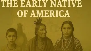 Early Native Americans: Life, Culture & Untold Stories Before Colonization