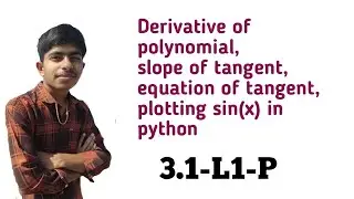 3.1-L1-P | derivative of polynomials ,equation of tangent , plotting sin(x) function. in python