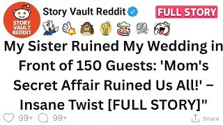 My Sister Ruined My Wedding in Front of 150 Guests: Reddit Stories 