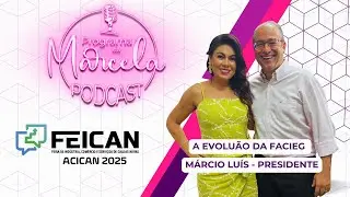 FEICAN 2025 - A EVOLU&Atilde;O DA FACIEG - M&Aacute;RCIO LU&Iacute;S - PRE. FACIEG