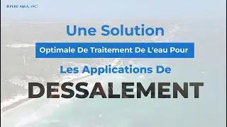 Une solution optimale de traitement de l'eau pour les applications de dessalement | fr.pureaqua.com
