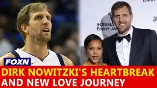 Dirk Nowitzki's Heartbreak and New Love Journey