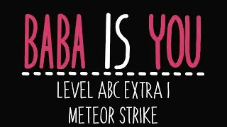 Baba Is You - Level ABC Extra 1 - Meteor Strike - Solution