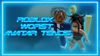 ROBLOX WORST AVATAR TRENDS