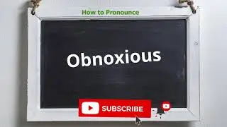 How to pronounce obnoxious | Meaning of obnoxious