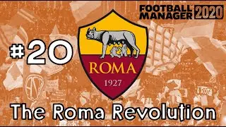 THE ROMA REVOLUTION FM20 | Episode 20 | SEASON FINALE | Football Manager