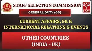 SSC GD | International Relations : Other Countries (INDIA - UK) | T-SAT