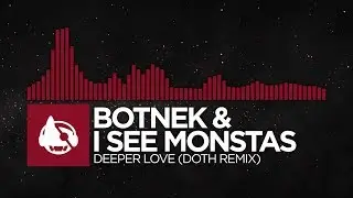 [Trap] - Botnek & I See MONSTAS - Deeper Love (DOTH Remix) [Deeper Love (The Remixes)]