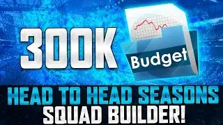 300K SQUAD BUILDER - HEAD TO HEAD SEASON RETURN PREP! | MUT 17