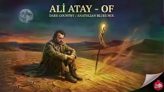 Ali Atay - Of | Dark Country / Anatolian Blues Mix