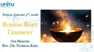 Burning Bowl Jan 4 2026 Rev. Dr.  Patricia Keel