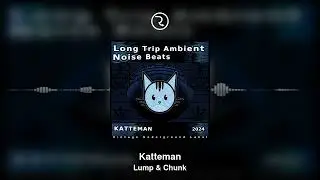 KATTEMAN - Lump & Chunk full version